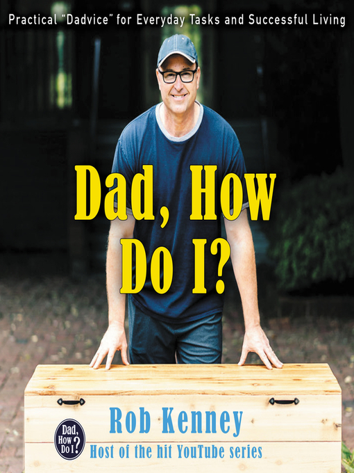 Title details for Dad, How Do I? by Rob Kenney - Available